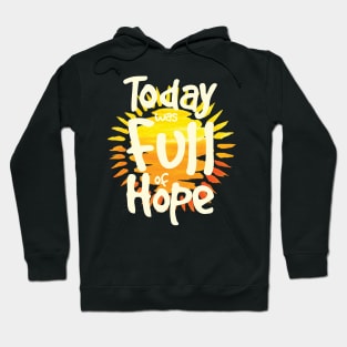 'Today Was Full Of Hope' Food and Water Relief Shirt Hoodie